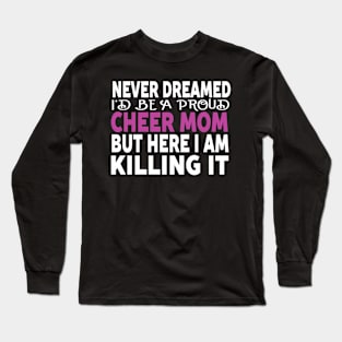 Never Dreamed I'D Be A Cheer Mom'S Long Sleeve T-Shirt